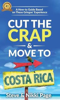 Cover image for Cut The Crap & Move To Costa Rica: A How-To Guide Based On These Gringos' Experience