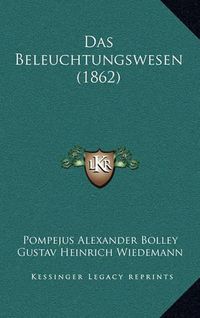 Cover image for Das Beleuchtungswesen (1862)