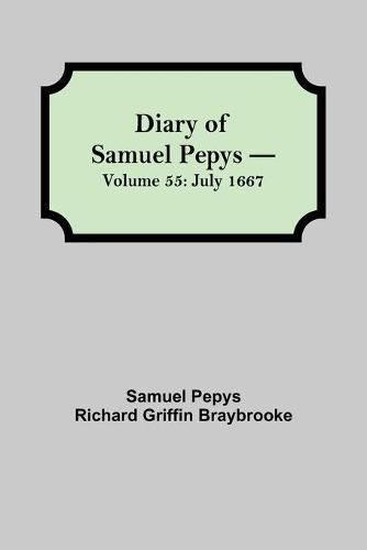 Diary of Samuel Pepys - Volume 55: July 1667