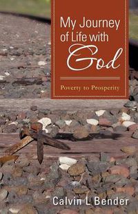 Cover image for My Journey of Life with God: Poverty to Prosperity