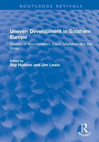 Cover image for Uneven Development in Southern Europe: Studies of Accumulation, Class, Migration and the State