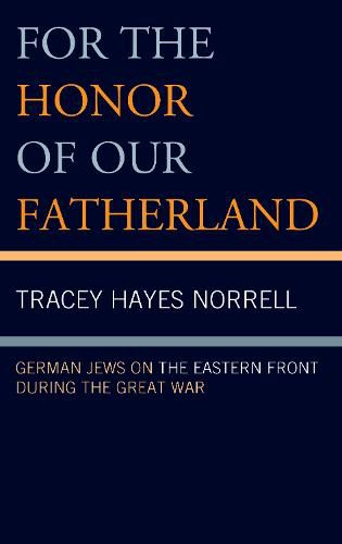 Cover image for For the Honor of Our Fatherland: German Jews on the Eastern Front during the Great War