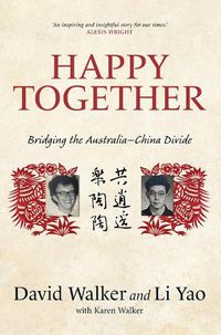 Cover image for Happy Together: Bridging the Australia-China Divide