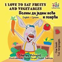 Cover image for I Love to Eat Fruits and Vegetables: English Serbian Cyrillic