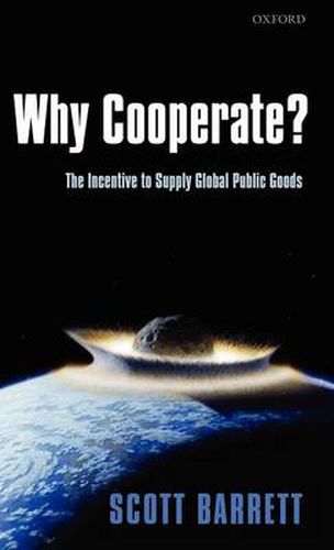 Cover image for Why Cooperate?: The Incentive to Supply Global Public Goods