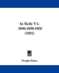 Cover image for In Sicily V1: 1896-1898-1900 (1901)