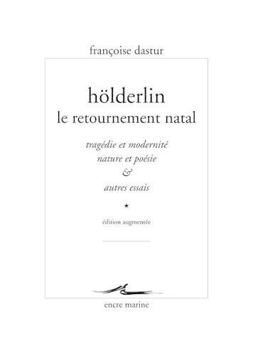 Cover image for Holderlin, Le Retournement Natal: Tragedie Et Modernite, Nature Et Poesie & Autres Essais