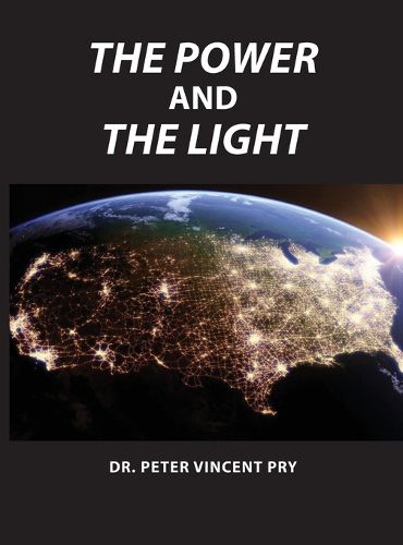 Cover image for The Power And The Light: The Congressional EMP Commission's War To Save America 2001-2020