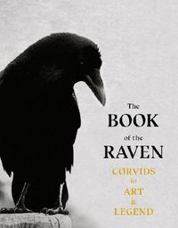 Cover image for The Book of the Raven: Corvids in Art and Legend