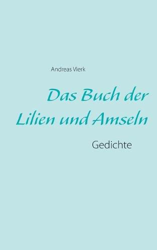 Cover image for Das Buch der Lilien und Amseln: Gedichte