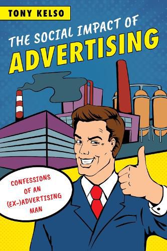 Cover image for The Social Impact of Advertising: Confessions of an (Ex-)Advertising Man