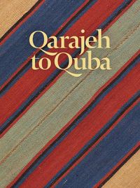 Cover image for Qarajeh to Quba: Rugs and Flatweaves from East Azarbayjan and the Transcaucasus