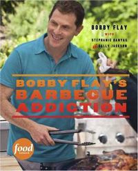 Cover image for Bobby Flay's Barbecue Addiction: A Cookbook
