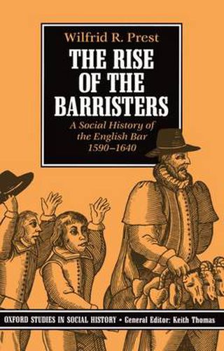 Cover image for The Rise of the Barristers: A Social History of the English Bar, 1590-1640