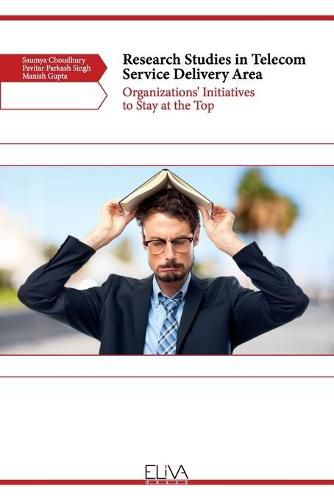 Cover image for Research Studies in Telecom Service Delivery Area: Organizations' Initiatives to Stay at the Top