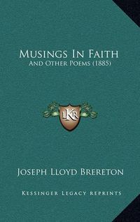 Cover image for Musings in Faith: And Other Poems (1885)