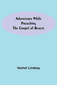 Cover image for Adventures While Preaching The Gospel Of Beauty