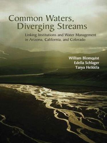 Cover image for Common Waters, Diverging Streams: Linking Institutions and Water Management in Arizona, California, and Colorado