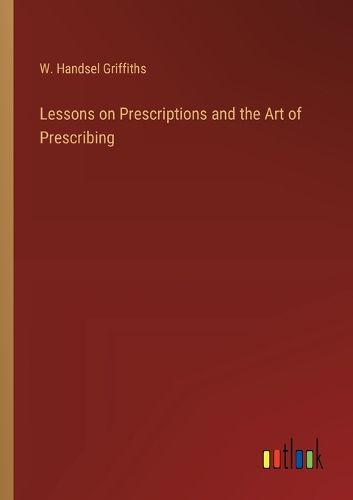 Lessons on Prescriptions and the Art of Prescribing