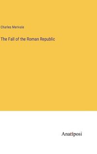 Cover image for The Fall of the Roman Republic