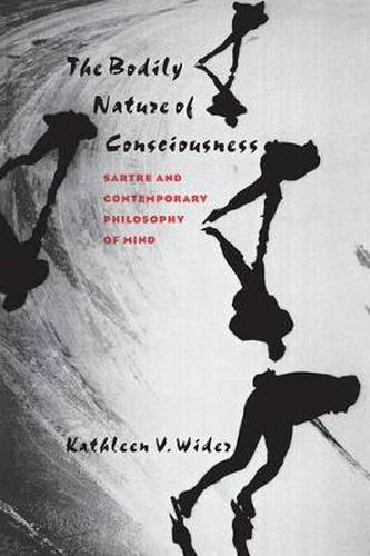 Cover image for The Bodily Nature of Consciousness: Sartre and Contemporary Philosophy of Mind