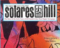 Cover image for Solares Hill - The Story of the Early Years of Bill Huckel's Key West Hippie Newspaper