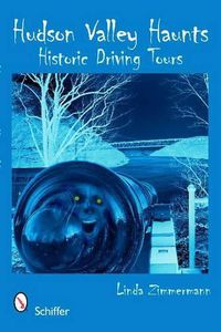 Cover image for Hudson Valley Haunts: Historic Driving Tours