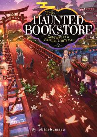 Cover image for The Haunted Bookstore - Gateway to a Parallel Universe (Light Novel) Vol. 2