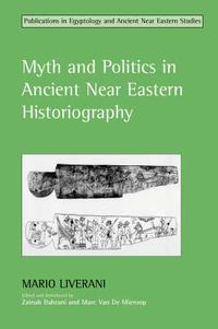 Cover image for Myth and Politics in Ancient Near Eastern Historiography