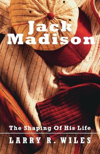 Jack Madison: The Shaping Of His Life