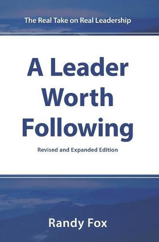 Cover image for A Leader Worth Following: The Real Take on Real Leadership