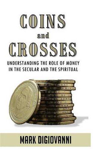 Cover image for Coins and Crosses: Understanding the Role of Money in the Secular and the Spiritual