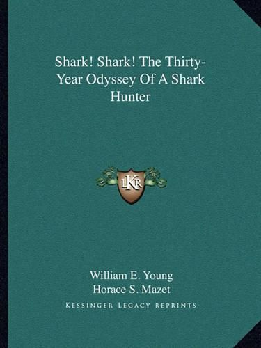 Shark! Shark! the Thirty-Year Odyssey of a Shark Hunter