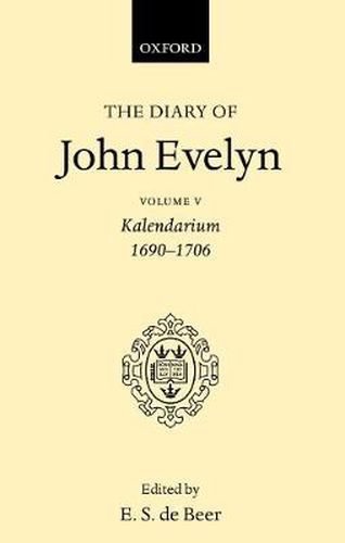 Cover image for The Diary of John Evelyn: Volume 5: Kalendarium 1690-1706