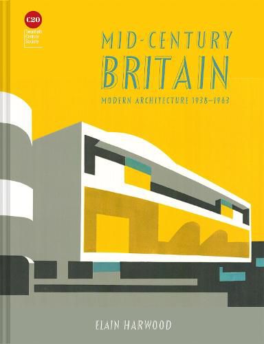 Cover image for Mid-Century Britain: Modern Architecture 1938-1963