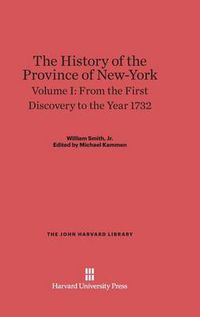 Cover image for The History of the Province of New-York, Volume I, From the First Discovery to the Year 1732