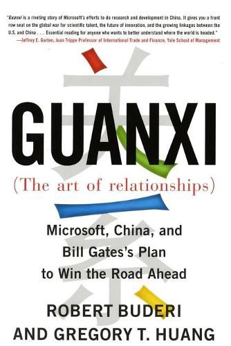 Cover image for Guanxi (the Art of Relationships): Microsoft, China, and Bill Gates's Plan to Win the Road Ahead