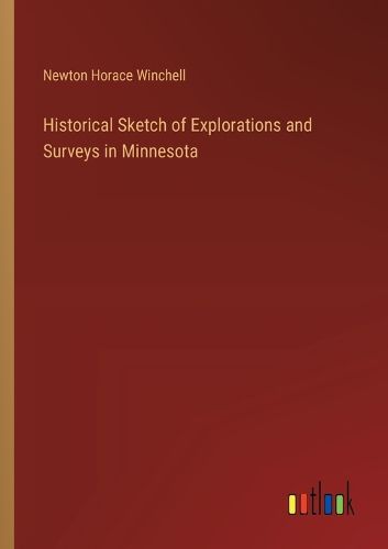 Historical Sketch of Explorations and Surveys in Minnesota