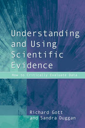 Understanding and Using Scientific Evidence: How to Critically Evaluate Data