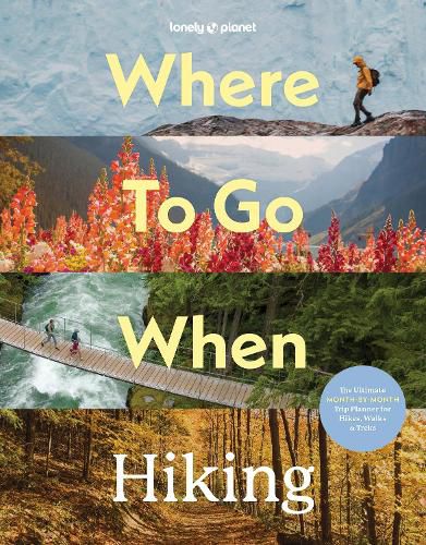 Cover image for Lonely Planet Where To Go When: Hiking