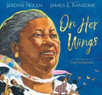 Cover image for On Her Wings: The Story of Toni Morrison