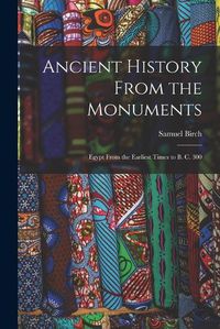 Cover image for Ancient History From the Monuments