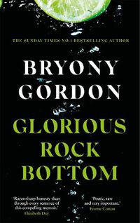 Cover image for Glorious Rock Bottom: 'A shocking story told with heart and hope. You won't be able to put it down.' Dolly Alderton