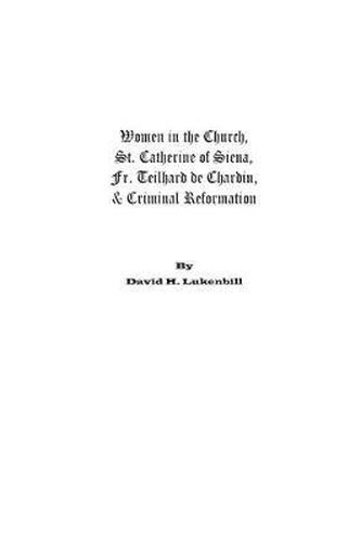 Cover image for Women in the Church: St. Catherine of Siena, Fr. Teilhard de Chardin & Criminal Reformation