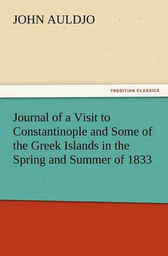 Cover image for Journal of a Visit to Constantinople and Some of the Greek Islands in the Spring and Summer of 1833