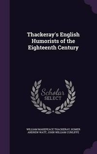 Cover image for Thackeray's English Humorists of the Eighteenth Century