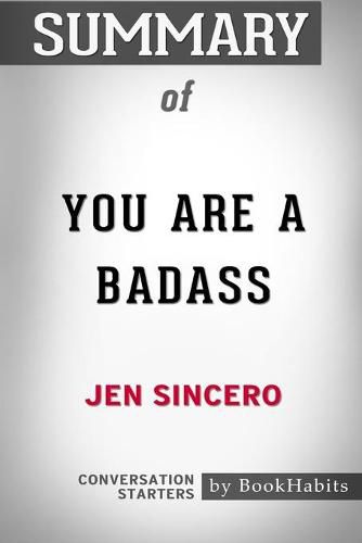 Summary of You Are a Badass by Jen Sincero: Conversation Starters