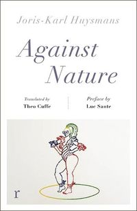 Cover image for Against Nature (riverrun editions): a new translation of the compulsively readable cult classic