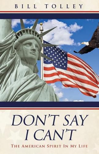 Cover image for Don't Say I Can't: The American Spirit In My Life