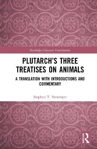 Cover image for Plutarch's Three Treatises on Animals: A Translation with Introductions and Commentary